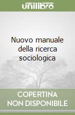 Nuovo manuale della ricerca sociologica libro