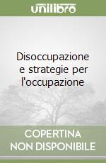 Disoccupazione e strategie per l'occupazione libro