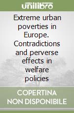 Extreme urban poverties in Europe. Contradictions and perverse effects in welfare policies