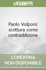 Paolo Volponi: scrittura come contraddizione libro