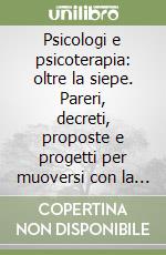 Psicologi e psicoterapia: oltre la siepe. Pareri, decreti, proposte e progetti per muoversi con la Legge 56/89 libro