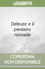 Deleuze e il pensiero nomade libro