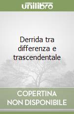 Derrida tra differenza e trascendentale