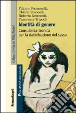 Identità di genere. Consulenza tecnica per la riattribuzione del sesso libro