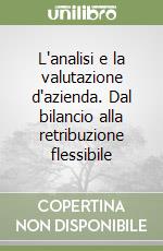 L'analisi e la valutazione d'azienda. Dal bilancio alla retribuzione flessibile libro