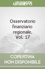Osservatorio finanziario regionale. Vol. 17