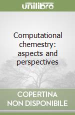 Computational chemestry: aspects and perspectives libro