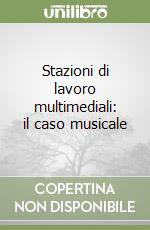 Stazioni di lavoro multimediali: il caso musicale