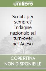 Scout: per sempre? Indagine nazionale sul turn-over nell'Agesci libro