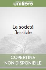 La società flessibile libro