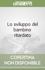 Lo sviluppo del bambino ritardato