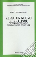 Verso un nuovo liberalismo. Le proposte politiche e sociali di John Stuart Mill