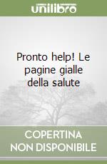 Pronto help! Le pagine gialle della salute