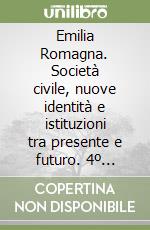 Emilia Romagna. Società civile, nuove identità e istituzioni tra presente e futuro. 4º rapporto sulla situazione regionale 1995 libro