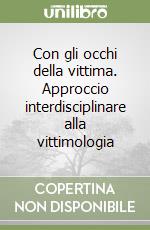 Con gli occhi della vittima. Approccio interdisciplinare alla vittimologia libro