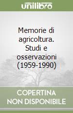 Memorie di agricoltura. Studi e osservazioni (1959-1990) libro