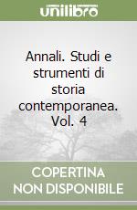 Annali. Studi e strumenti di storia contemporanea. Vol. 4 libro