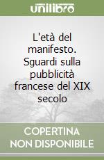 L'età del manifesto. Sguardi sulla pubblicità francese del XIX secolo