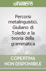 Percorsi metalinguistici. Giuliano di Toledo e la teoria della grammatica
