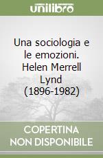 Una sociologia e le emozioni. Helen Merrell Lynd (1896-1982)