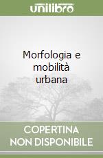 Morfologia e mobilità urbana libro