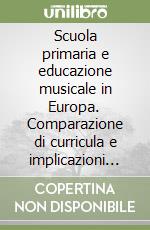 Scuola primaria e educazione musicale in Europa. Comparazione di curricula e implicazioni interculturali