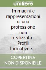 Immagini e rappresentazioni di una professione non realizzata. Profili formativi e professionali dei laureati in sociologia libro