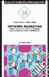 Network marketing. Come creare senza capitali una propria organizzazione di vendita e distribuzione libro