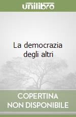 La democrazia degli altri libro