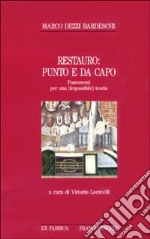 Restauro: punto e da capo. Frammenti per una (impossibile) teoria