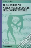 Musicoterapia nella fascia scolare preadolescenziale libro di Cattaneo Paolo