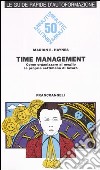 Time management. Come organizzare al meglio la propria settimana di lavoro libro