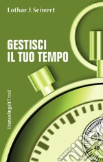 Gestisci il tuo tempo libro