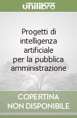 Progetti di intelligenza artificiale per la pubblica amministrazione libro