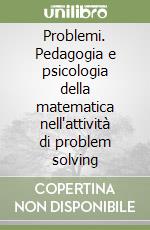 Problemi. Pedagogia e psicologia della matematica nell'attività di problem solving libro