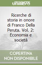 Ricerche di storia in onore di Franco Della Peruta. Vol. 2: Economia e società libro