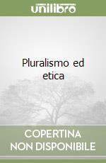 Pluralismo ed etica libro