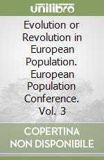 Evolution or Revolution in European Population. European Population Conference. Vol. 3 libro
