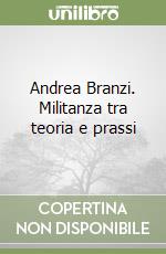 Andrea Branzi. Militanza tra teoria e prassi