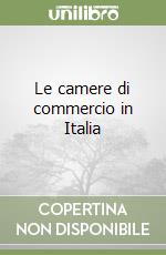 Le camere di commercio in Italia libro