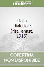 Italia dialettale (rist. anast. 1916) libro