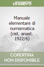 Manuale elementare di numismatica (rist. anast. 1922/6)