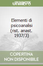 Elementi di psicoanalisi (rist. anast. 1937/3) libro