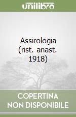 Assirologia (rist. anast. 1918)