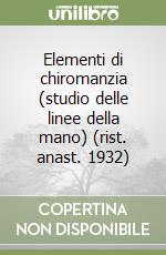 Elementi di chiromanzia (studio delle linee della mano) (rist. anast. 1932)