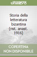 Storia della letteratura bizantina (rist. anast. 1916) libro