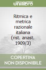 Ritmica e metrica razionale italiana (rist. anast. 1909/3) libro