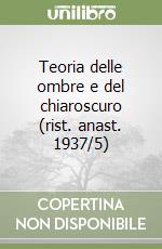 Teoria delle ombre e del chiaroscuro (rist. anast. 1937/5)