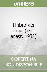 Il libro dei sogni (rist. anast. 1933) libro