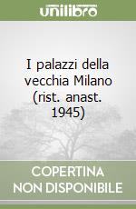 I palazzi della vecchia Milano (rist. anast. 1945) libro